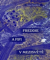 Dostálová, Ivana - Freddie a Fifi v Mezisvětě