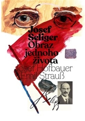 Seliger, Josef - Josef Seliger - Obraz jednoho života