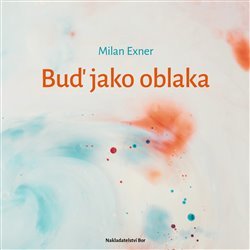 Exner, Milan - Buď jako oblaka