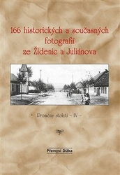 Dížka, Přemysl - 166 historických a současných fotografií ze Židenic a Juliánova