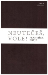 Dryje, František - Neutečeš, vole!