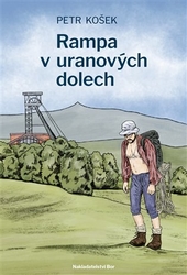 Košek, Petr - Rampa v uranových dolech