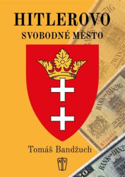 Bandžuch, Tomáš - Hitlerovo svobodné město