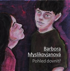 Myslikovjanová, Barbora - Pohled dovnitř