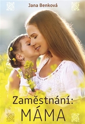 Benková, Jana - Zaměstnání: Máma