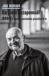 Burian, Jan - Co jsem nezapomněl aneb Z deníku potulného písničkáře II.