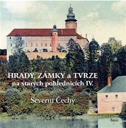 Kurka, Ladislav - Hrady, zámky a tvrze na starých pohlednicích IV - Severní Čechy