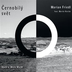 Friedl, Marián - Černobílý svět