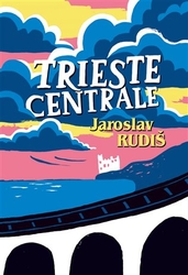 Rudiš, Jaroslav - Trieste Centrale