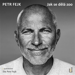 Fejk, Petr - Jak se dělá zoo