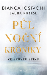 Iosivoni, Bianca; Kneidl, Laura - Půlnoční kroniky Ve skrytu stínů