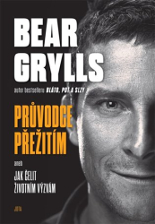 Grylls, Bear - Bear Grylls. Průvodce přežitím