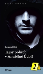 Cílek, Roman - Tajný pohřeb v Anežčině Údolí