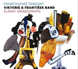 VIKTORIE & FRANTIŠEK BAND - Francouzské šansony &amp; Šlágry mrakodrapů