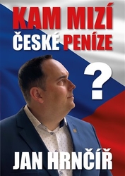 Hrnčíř, Jan - Kam mizí české peníze?