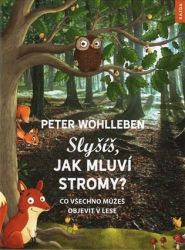 Wohlleben, Peter - Slyšíš, jak mluví stromy?