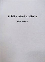 Kaňka, Petr - Příběhy z deníku režiséra