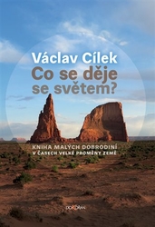 Cílek, Václav - Co se děje se světem?