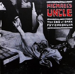 Michael´s Uncle - The End of Dark Psychedelia / Live 1987