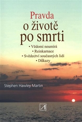 Martin, Stephen Hawley - Pravda o životě po smrti