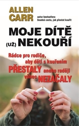 Carr, Allen - Moje dítě (už) nekouří