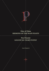 Pumprová, Anna - Petr Žitavský: Kázání na velké svátky / Peter of Zittau: Sermons on the Principal Feasts