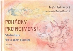 Bratři Grimmové - Pohádky pro nejmenší - Sladká kaše, Vlk a sedm kůzlátek