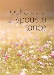 Klikar, Jakub - Louka a spousta tance