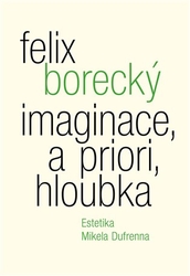 Borecký, Felix - Imaginace, a priori, hloubka