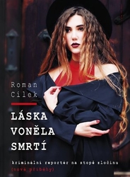 Cílek, Roman - Láska voněla smrtí