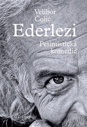 Čoli?, Velibor - Ederlezi. Pesimistická komedie