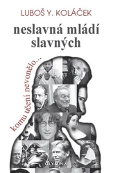 Koláček, Luboš Y. - Neslavná mládí slavných