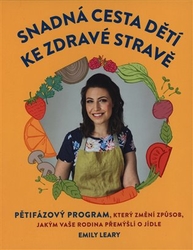 Leary, Emily - Snadná cesta dětí ke zdravé stravě