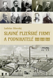 Silovský, Ladislav - Slavné plzeňské firmy a podnikatelé