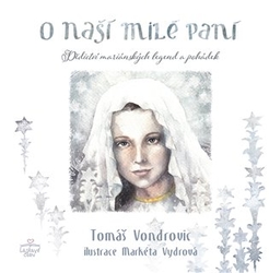 Vondrovic, Tomáš - O Naší Milé Paní