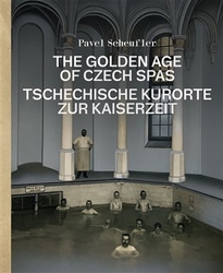 Scheufler, Pavel - The Golden Age of Czech Spas / Tschechische Kurorte zur Kaiserzeit