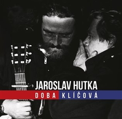 Hutka, Jaroslav - Doba klíčová