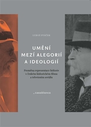 Ptáček, Luboš - Umění mezi alegorií a ideologií