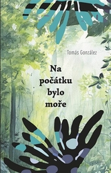 González, Tomás - Na počátku bylo moře