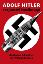 Bernhart, Wilhelm - Adolf Hitler a tajemství svatého kopí