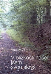 Chytil, Václav - V blízkosti našel jsem svou skrýš