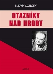 Souček, Ludvík - Otazníky nad hroby