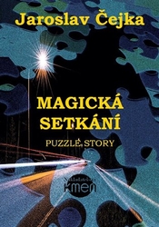 Čejka, Jaroslav - Magická setkání aneb Puzzle story