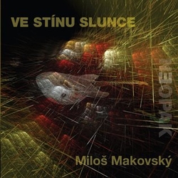 Makovský, Miloš - Ve stínu slunce