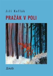 Koflák, Jiří - Pražák v poli
