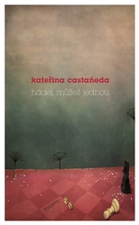 Castaneda, Kateřina - Hádej, můžeš jednou