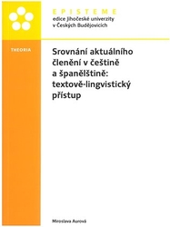 Aurová, Miroslava - Srovnání aktuálního členění v češtině a španělštině: textově-lingvistický přístup