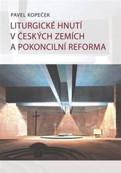 Kopeček, Pavel - Liturgické hnutí v českých zemích a pokoncilní reformy