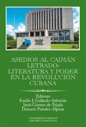 Gallardo-Saborido - Asedios al caimán letrado: literatura y poder en la Revolución Cubana