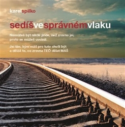 Spilko, Karel - Sedíš ve správném vlaku